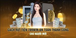 Hướng dẫn rút tiền 789win