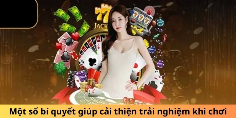 Một số bí quyết giúp cải thiện trải nghiệm khi chơi