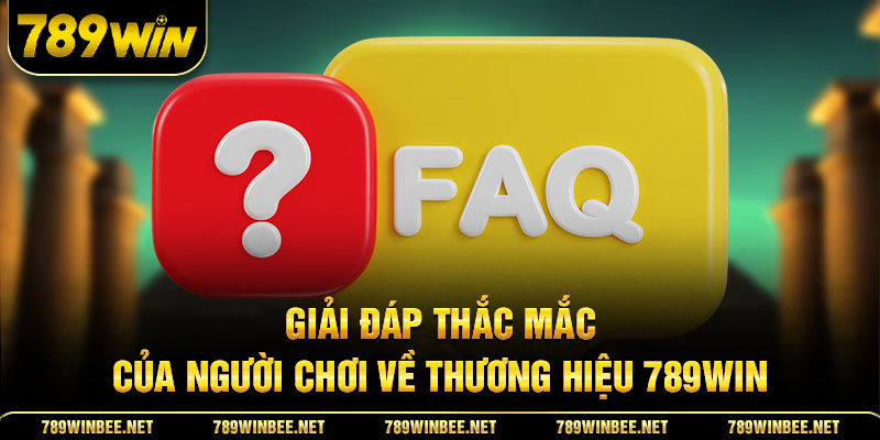 Giải đáp thắc mắc của người chơi về thương hiệu 789Win